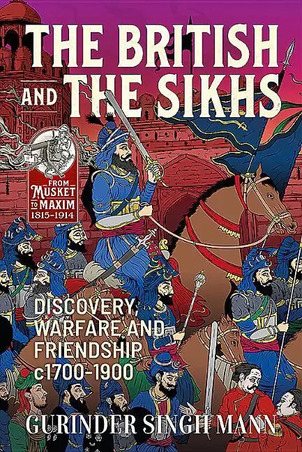 Cover: 9781911628248 | The British &amp; the Sikhs | Discovery, Warfare and Friendship C1700-1900