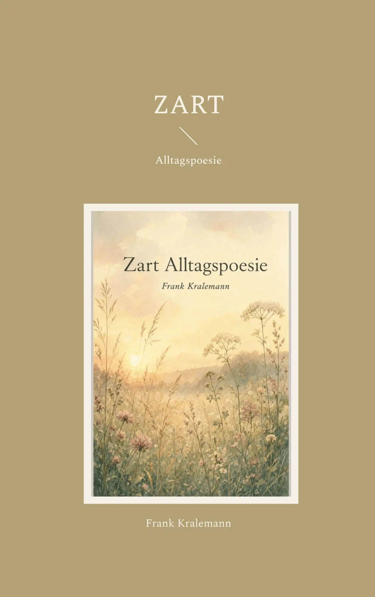 Cover: 9783696398248 | Zart | Alltagspoesie | Frank Kralemann | Taschenbuch | 228 S. | 2026