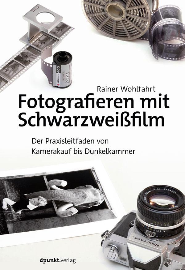 Cover: 9783864908248 | Fotografieren mit Schwarzweißfilm | Rainer Wohlfahrt | Taschenbuch | X