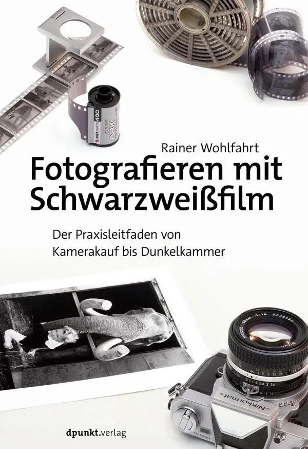 Cover: 9783864908248 | Fotografieren mit Schwarzweißfilm | Rainer Wohlfahrt | Taschenbuch | X