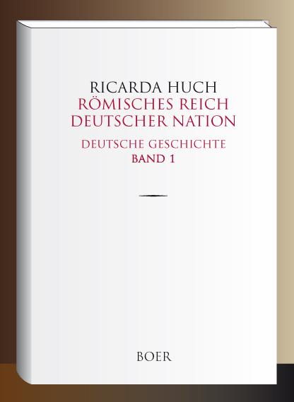 Cover: 9783947618248 | Römisches Reich Deutscher Nation | Deutsche Geschichte Band 1 | Huch