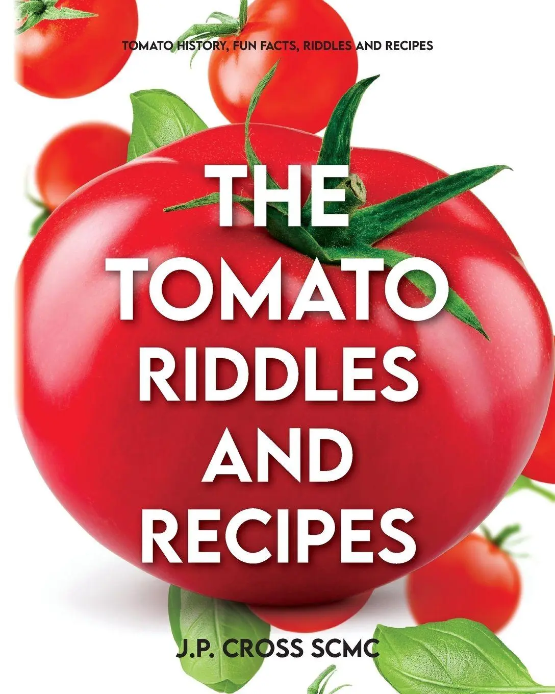Cover: 9798822988248 | The Tomato - Riddles and Recipes | J. P. Cross SCMC | Taschenbuch