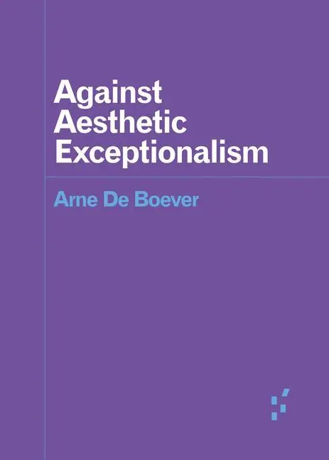 Cover: 9781517908348 | Against Aesthetic Exceptionalism | Arne De Boever | Taschenbuch | 2019