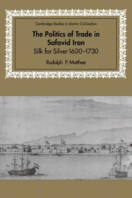 Cover: 9780521028448 | The Politics of Trade in Safavid Iran | Silk for Silver, 1600 1730