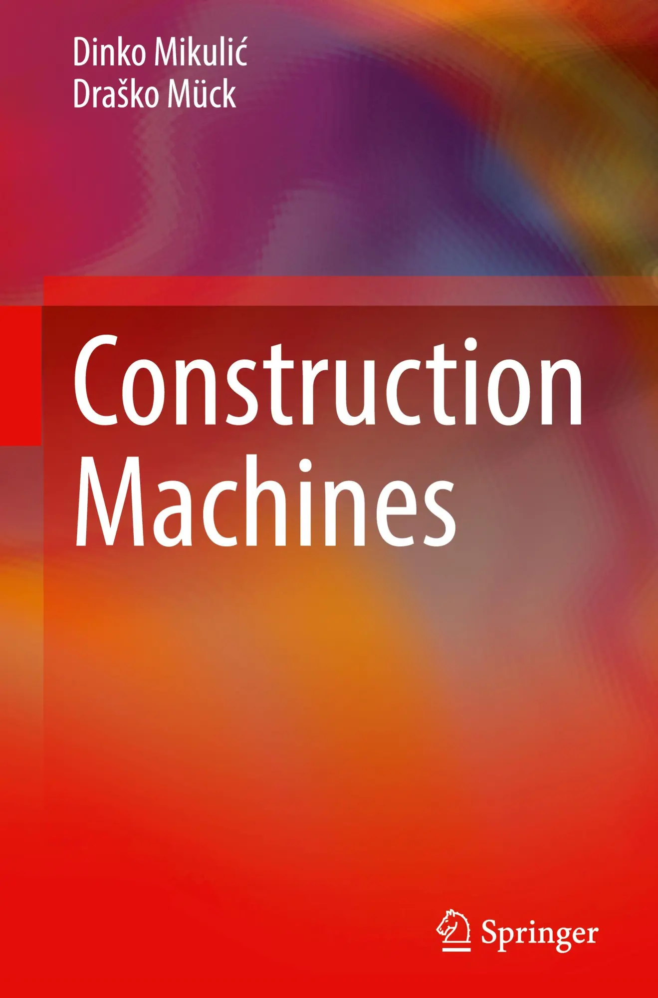 Cover: 9783031678448 | Construction Machines | Dinko Mikuli¿ (u. a.) | Buch | xiii | Englisch
