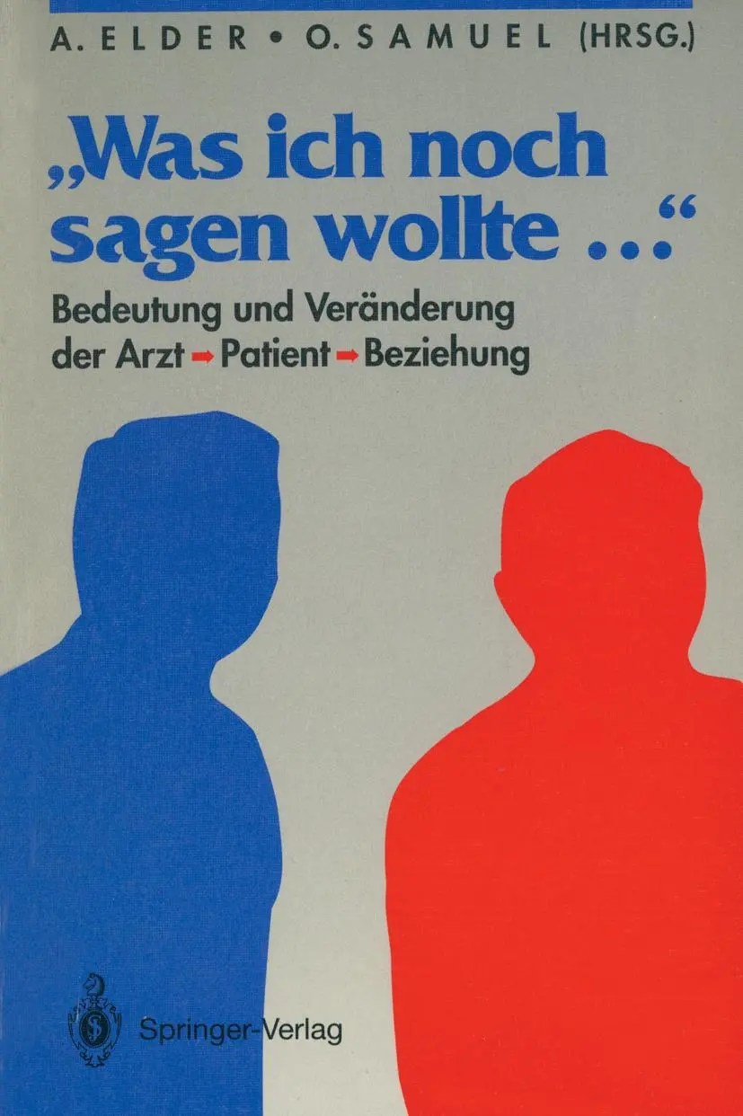 Was ich noch sagen wollte . . .: Bedeutung und Veränderung der Arzt-Patient-Beziehung (German Edition)