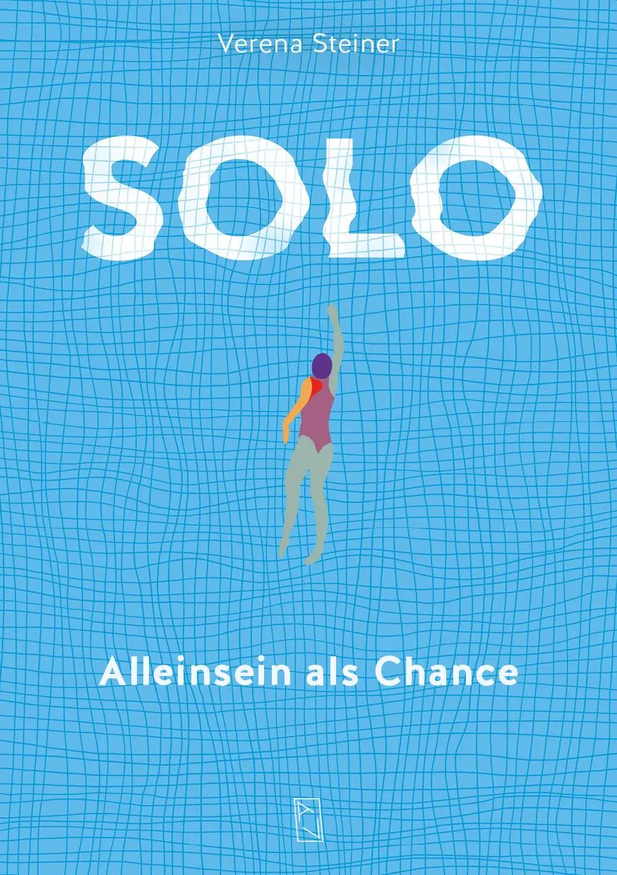 Cover: 9783907238448 | Solo | Alleinsein als Chance | Verena Steiner | Taschenbuch | Deutsch