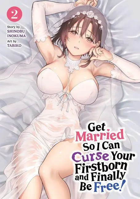 Cover: 9798895618448 | Get Married So I Can Curse Your Firstborn and Finally Be Free! Vol. 2