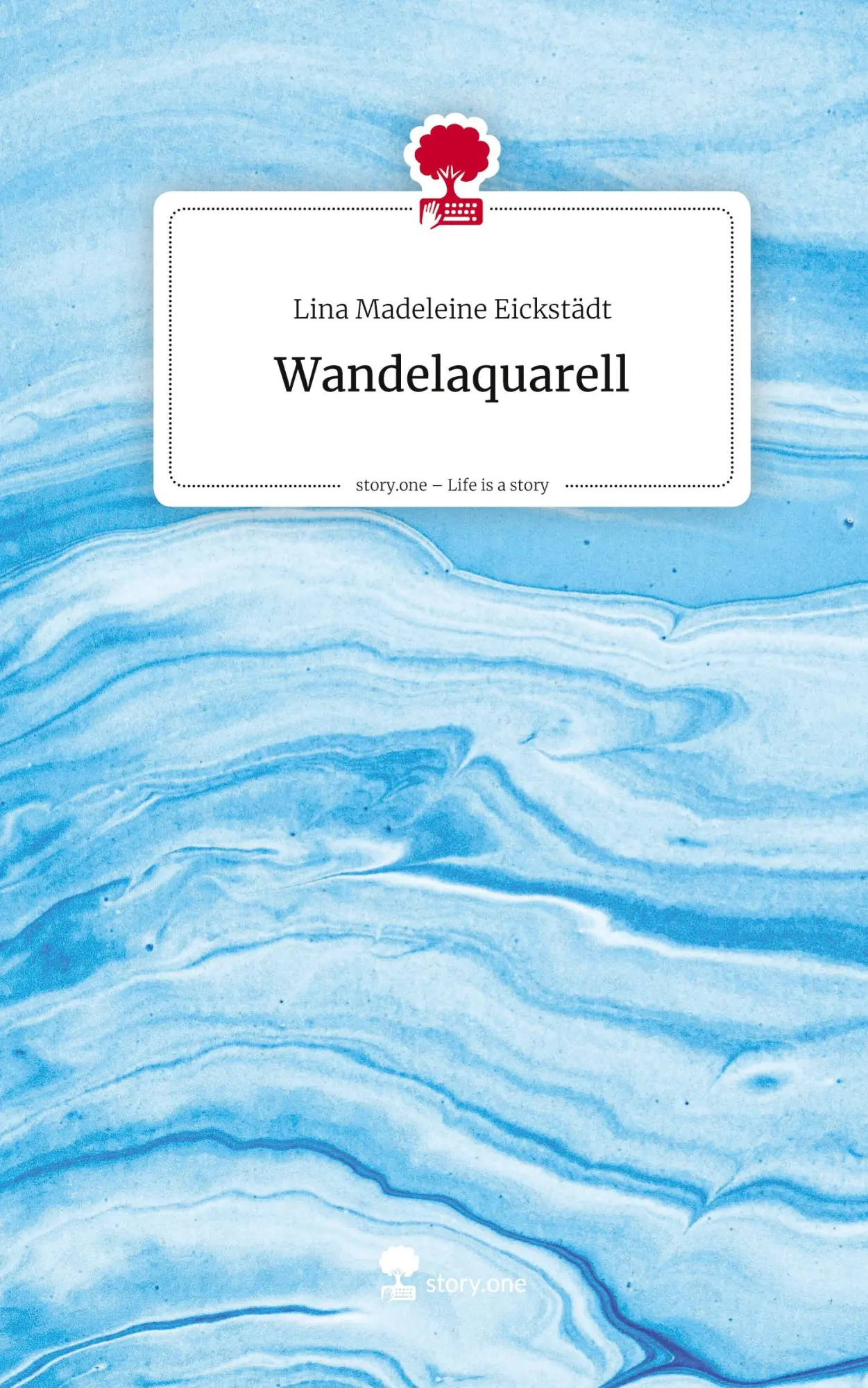 Cover: 9783711588548 | Wandelaquarell. Life is a Story - story.one | Lina Madeleine Eickstädt