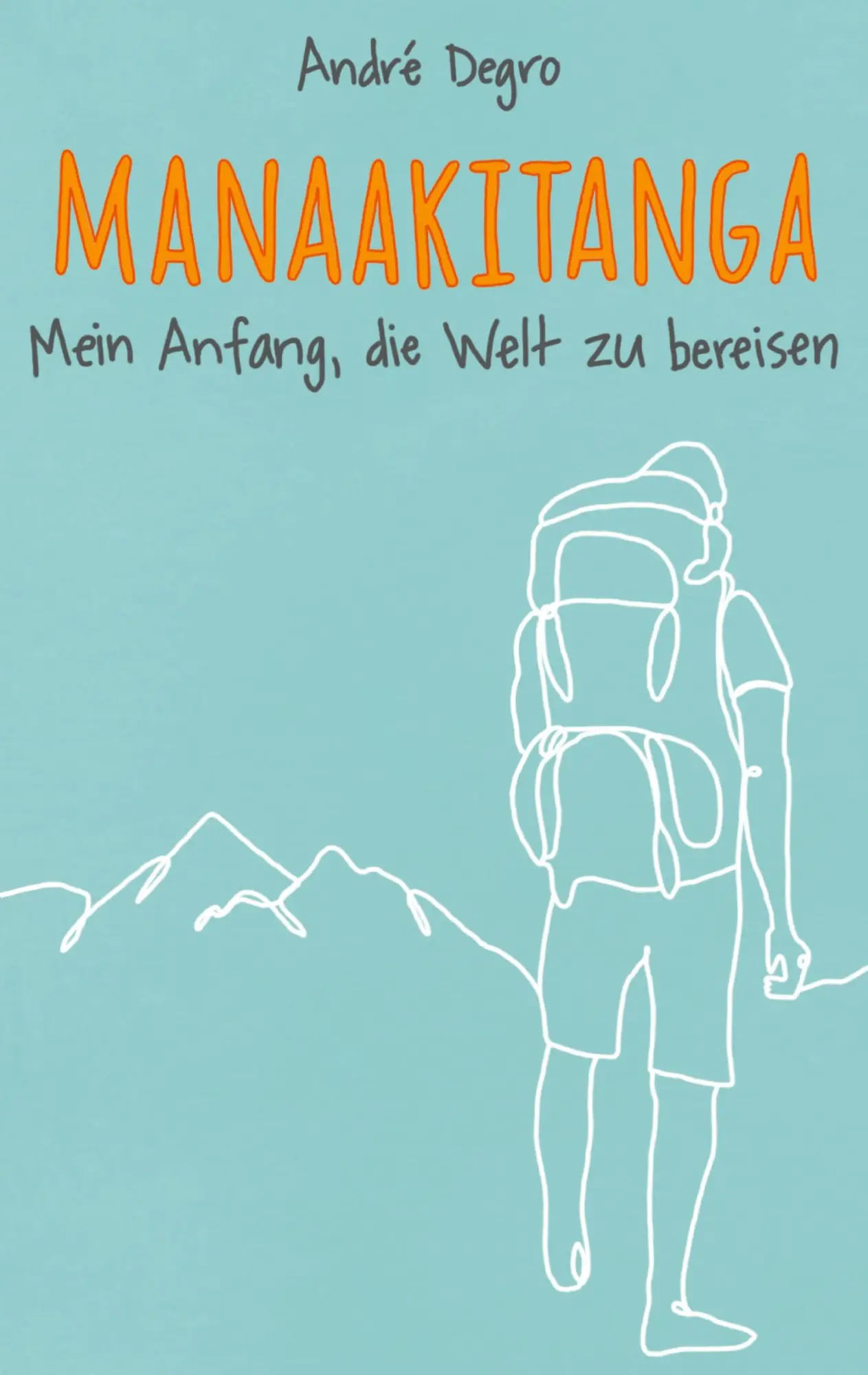 Cover: 9783753478548 | Manaakitanga | Mein Anfang, die Welt zu bereisen | André Degro | Buch