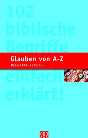 Cover: 9783935188548 | Glauben von A-Z | 102 biblische Begriffe einfach erklärt | R.C. Sproul
