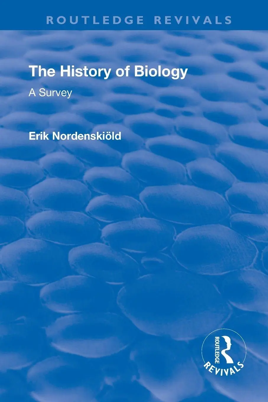 Cover: 9781138568648 | Revival | The History of Biology (1929): A Survey | Erik Nordenskiold
