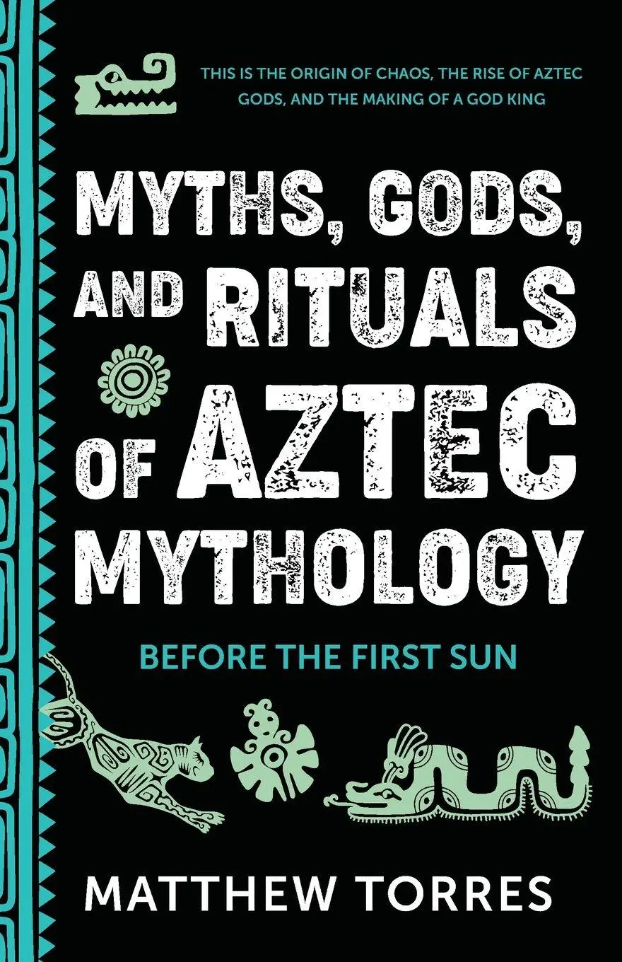 Cover: 9781684818648 | Myths, Gods, and Rituals of Aztec Mythology | Matthew Torres | Buch