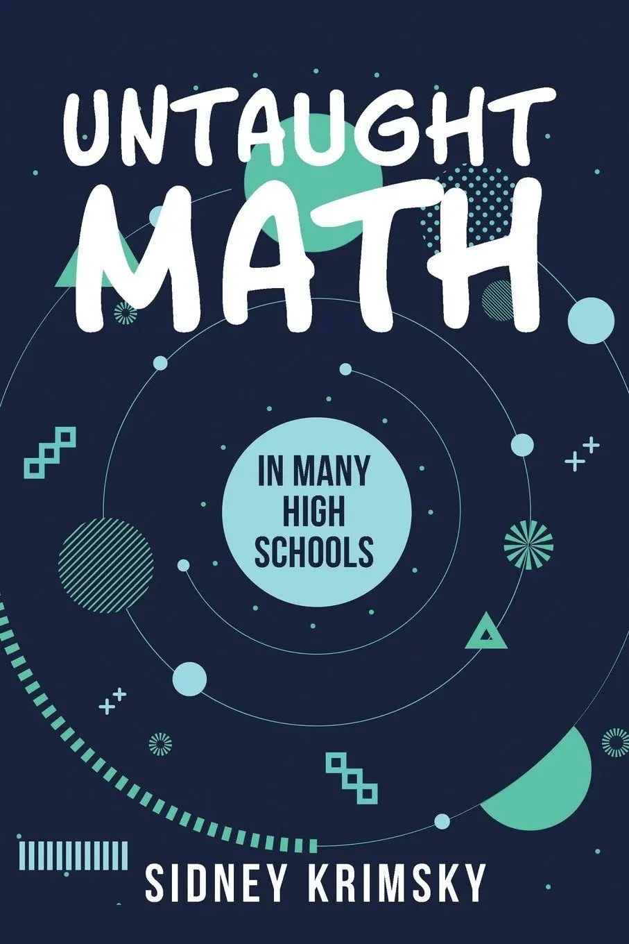 Cover: 9781950818648 | Untaught Math | Sidney Krimsky | Taschenbuch | Kartoniert / Broschiert