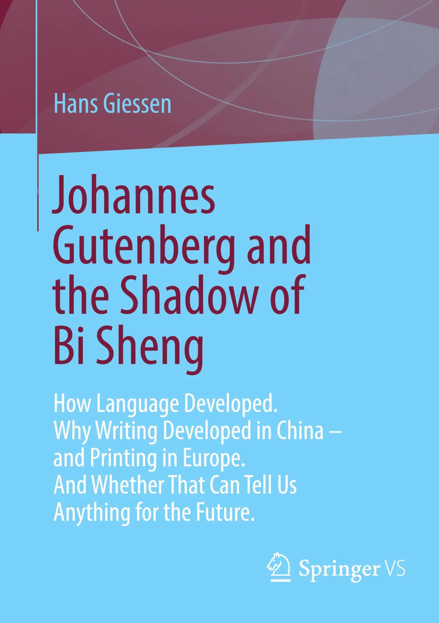 Cover: 9783658428648 | Johannes Gutenberg and the Shadow of Bi Sheng | Hans Giessen | Buch