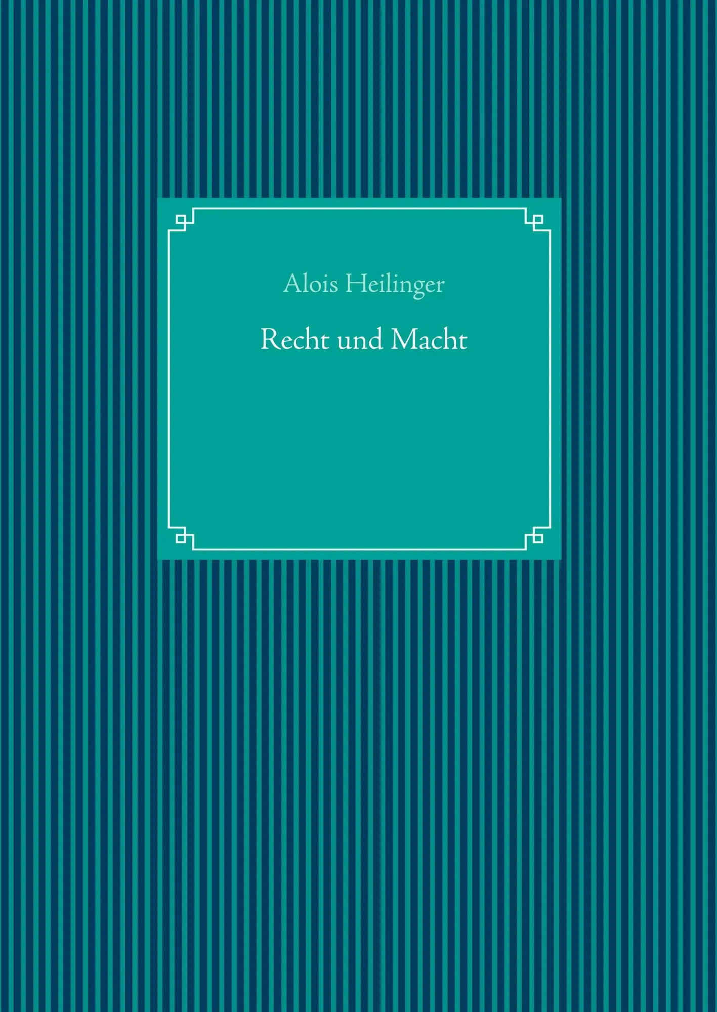 Cover: 9783732298648 | Recht und Macht | Alois Heilinger | Buch | 96 S. | Deutsch | 2019