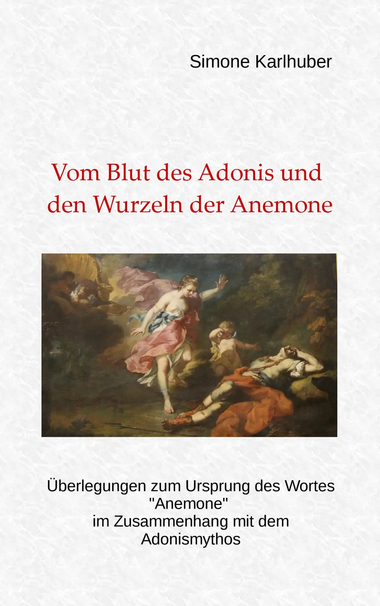 Cover: 9783743188648 | Vom Blut des Adonis und den Wurzeln der Anemone | Simone Karlhuber