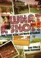 Cover: 9781909178748 | What a Shot! | Your Snaps of the Lost World of Football | Buch | 2013