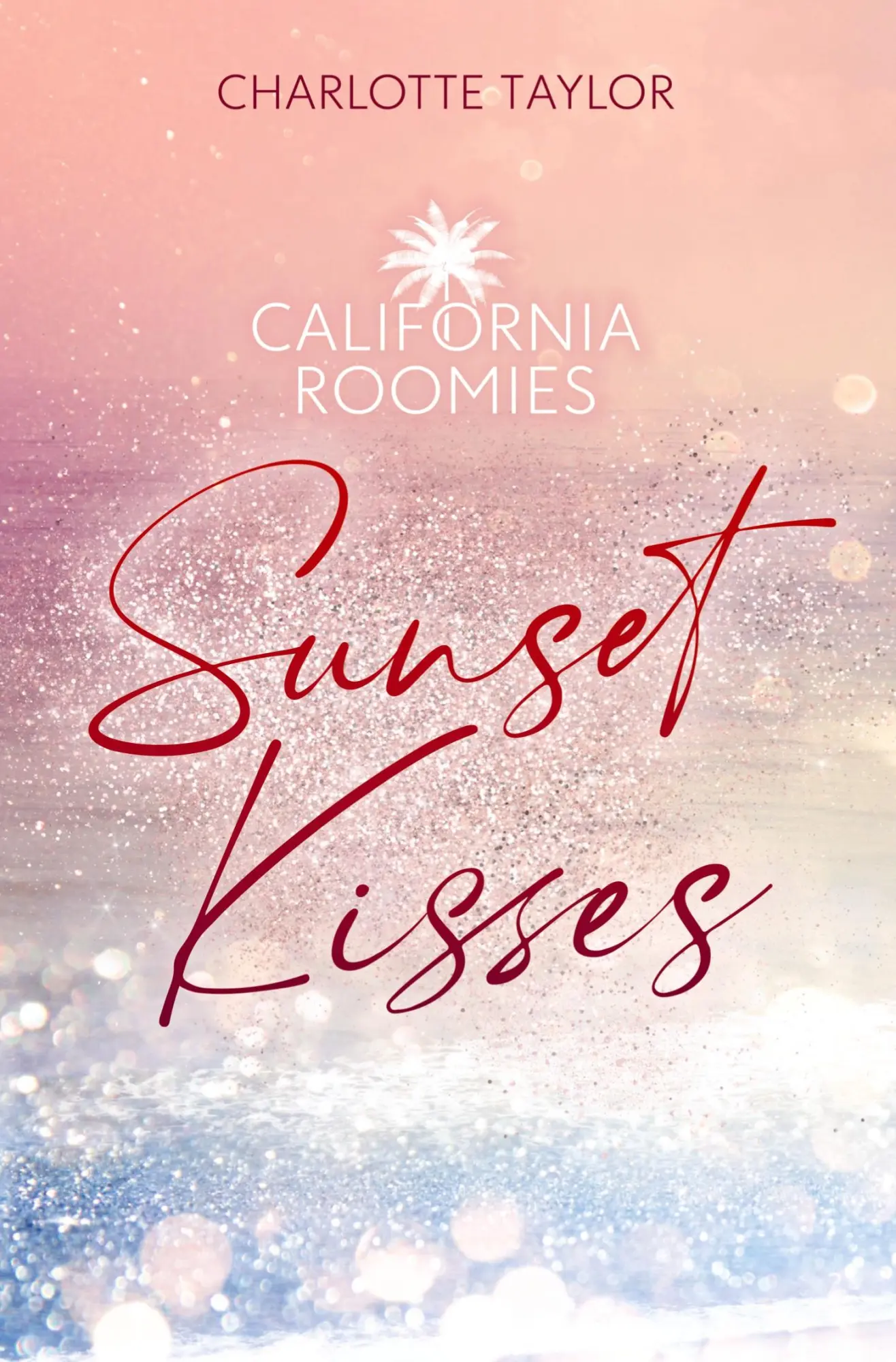 Cover: 9783759258748 | California Roomies - Sunset Kisses | Charlotte Taylor | Taschenbuch