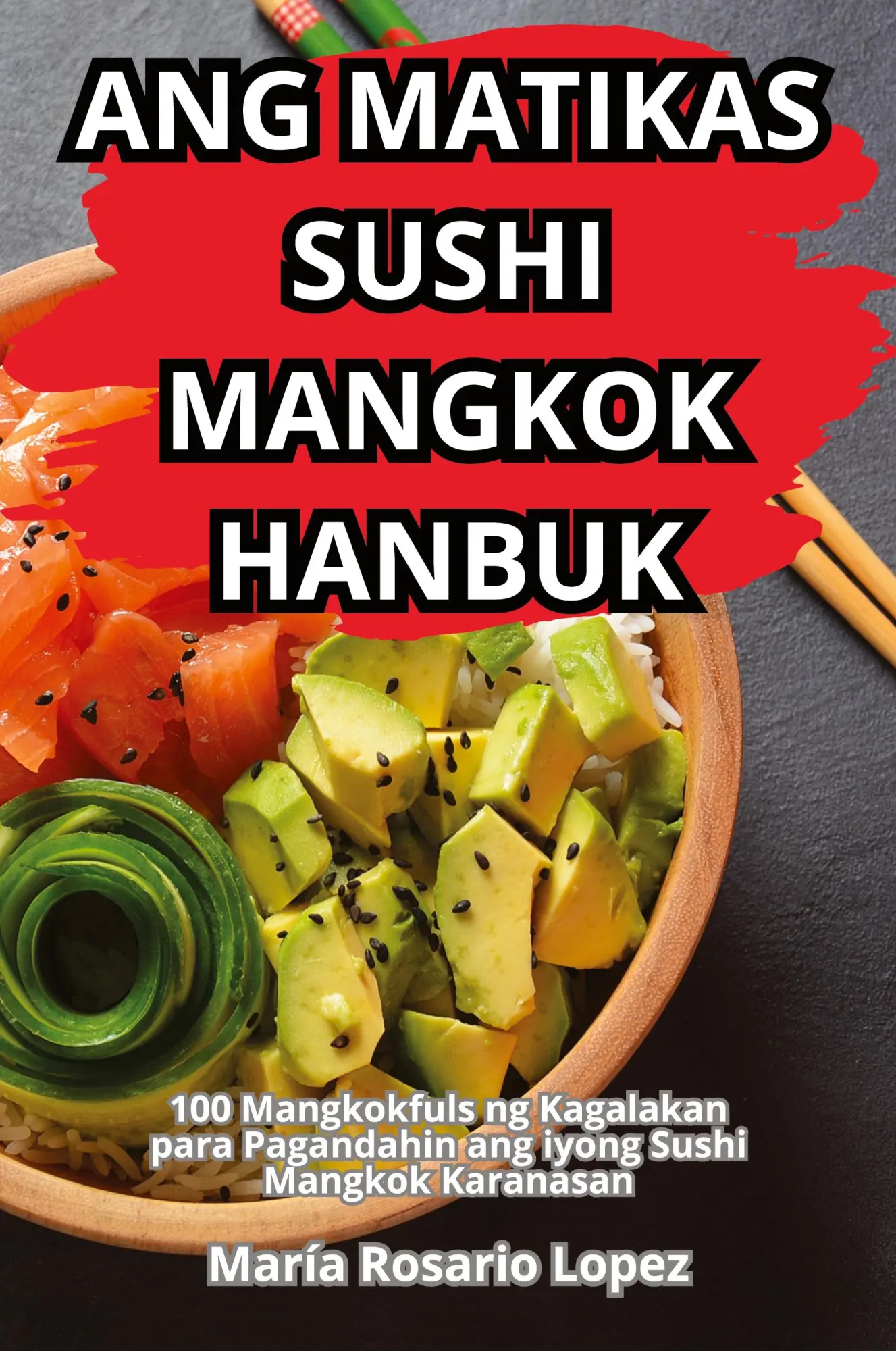 Cover: 9781836118848 | ANG MATIKAS SUSHI MANGKOK HANBUK | María Rosario Lopez | Taschenbuch