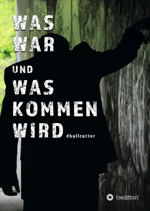 Cover: 9783748288848 | WAS WAR UND WAS KOMMEN WIRD | D. Bullcutter | Taschenbuch | Deutsch