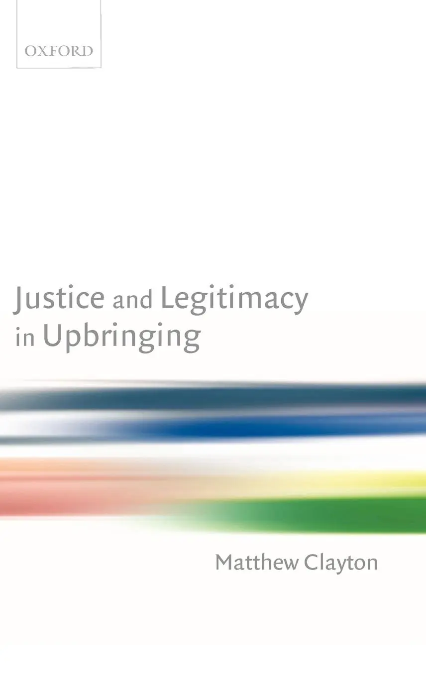 Cover: 9780199268948 | Justice and Legitimacy in Upbringing | Matthew Clayton | Buch | 2006