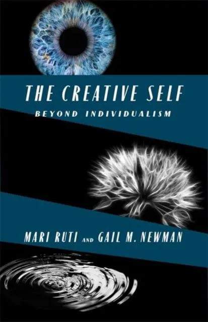 Cover: 9780231218948 | The Creative Self | Beyond Individualism | Gail M. Newman (u. a.)