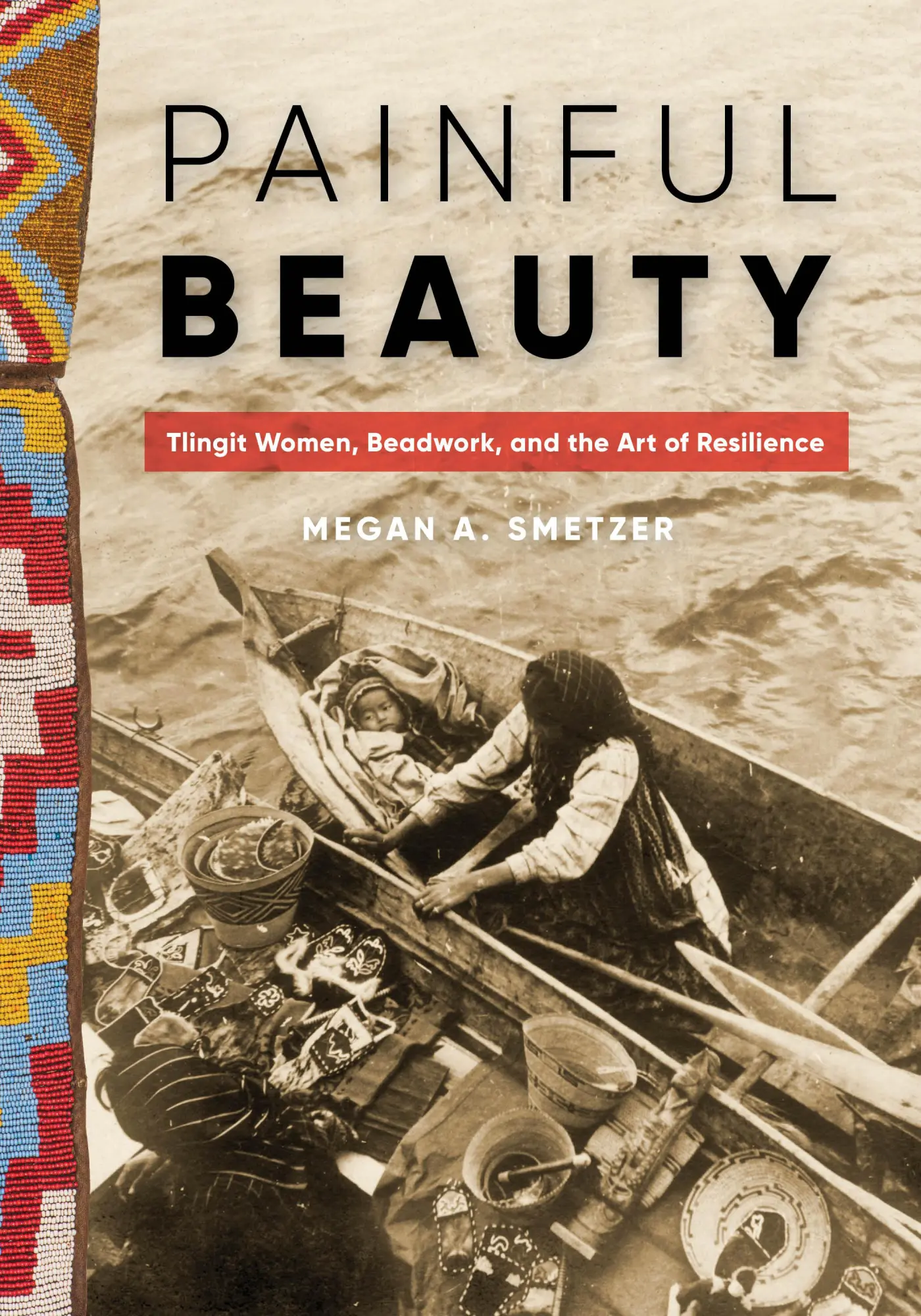 Cover: 9780295748948 | Painful Beauty | Tlingit Women, Beadwork, and the Art of Resilience