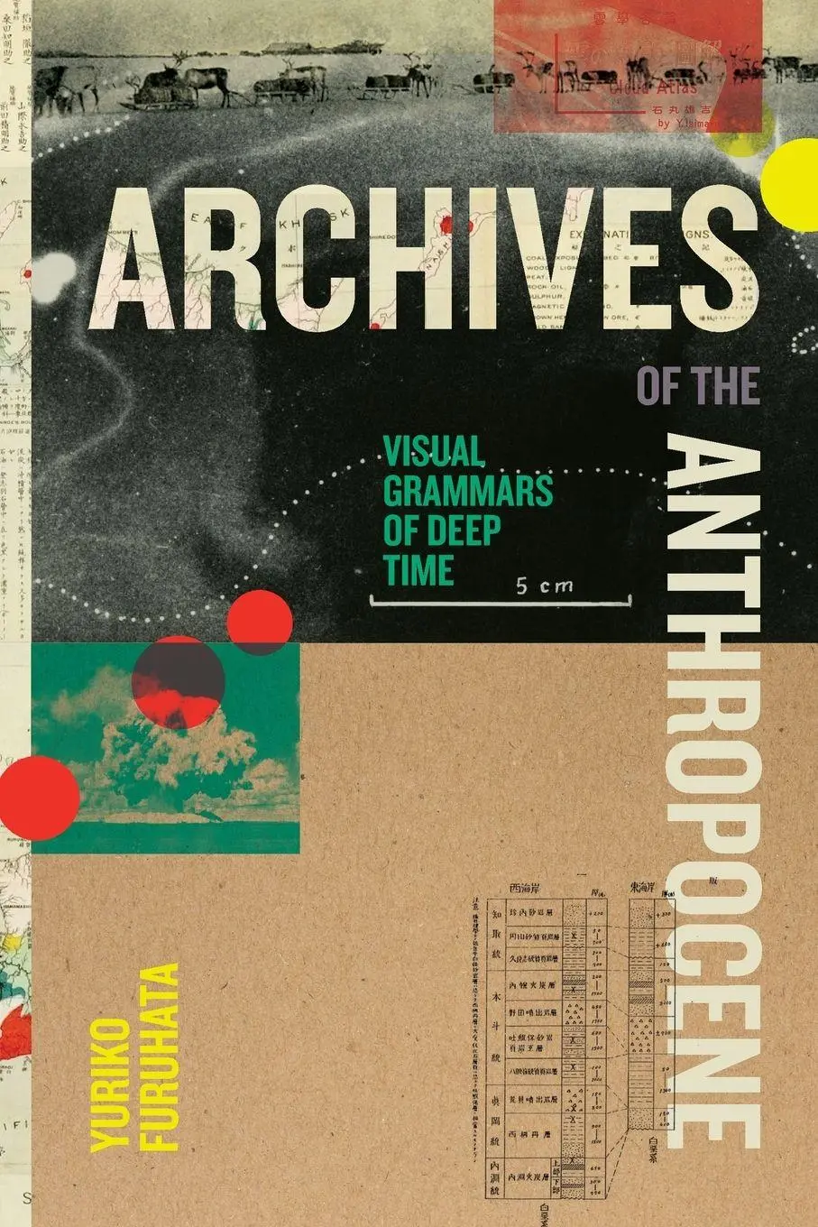 Cover: 9781478038948 | Archives of the Anthropocene | Visual Grammars of Deep Time | Furuhata