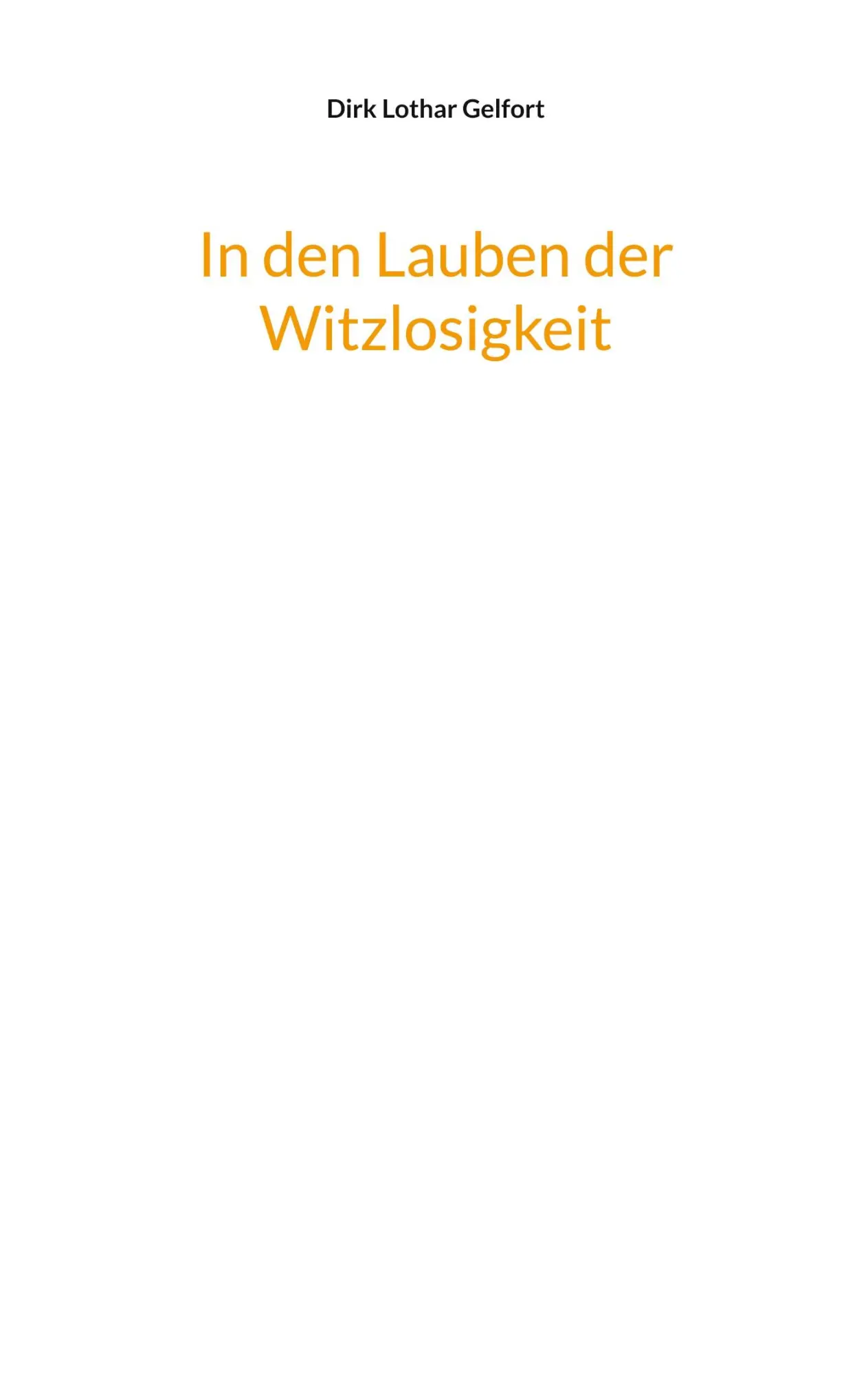 Cover: 9783819248948 | In den Lauben der Witzlosigkeit | Dirk Lothar Gelfort | Taschenbuch