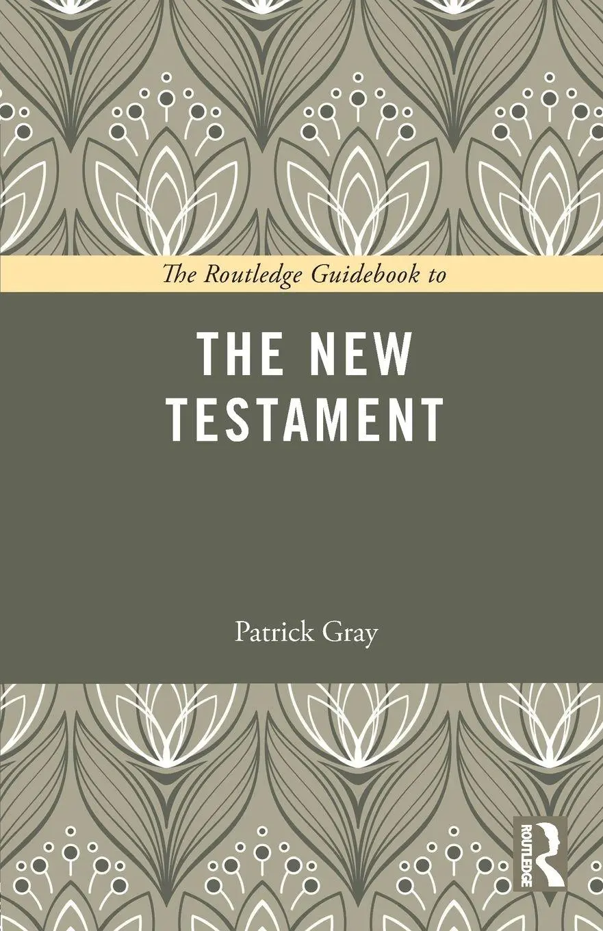 Cover: 9780415729048 | The Routledge Guidebook to The New Testament | Patrick Gray | Buch