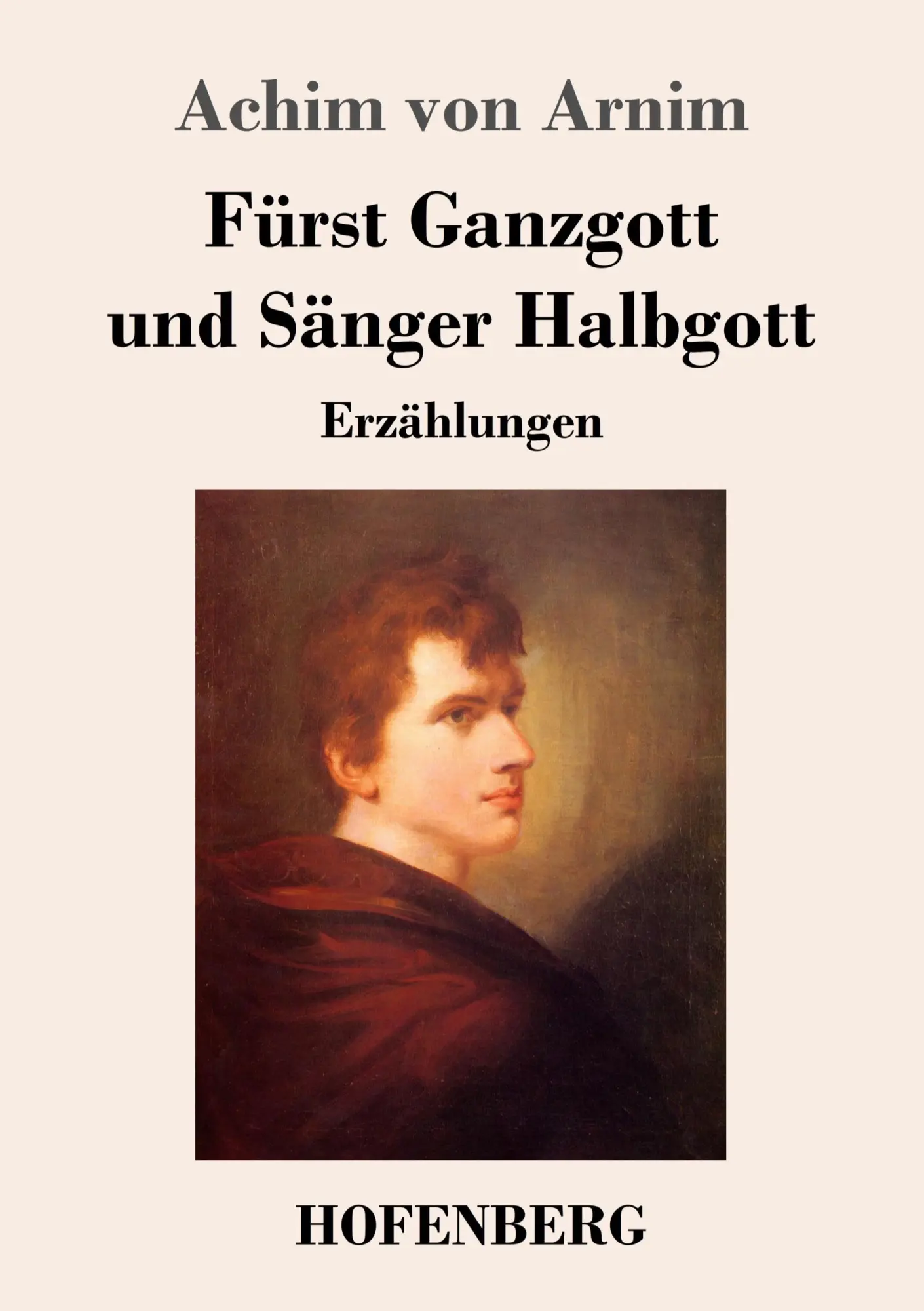 Cover: 9783743739048 | Fürst Ganzgott und Sänger Halbgott | Erzählungen | Achim Von Arnim