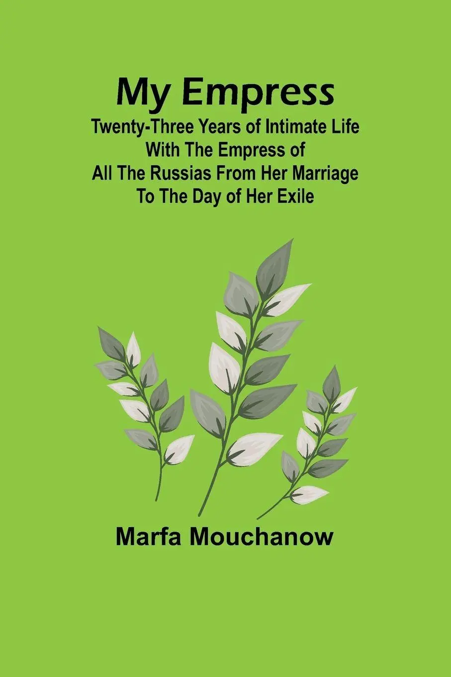 Cover: 9789357969048 | My Empress; Twenty-three years of intimate life with the empress of...