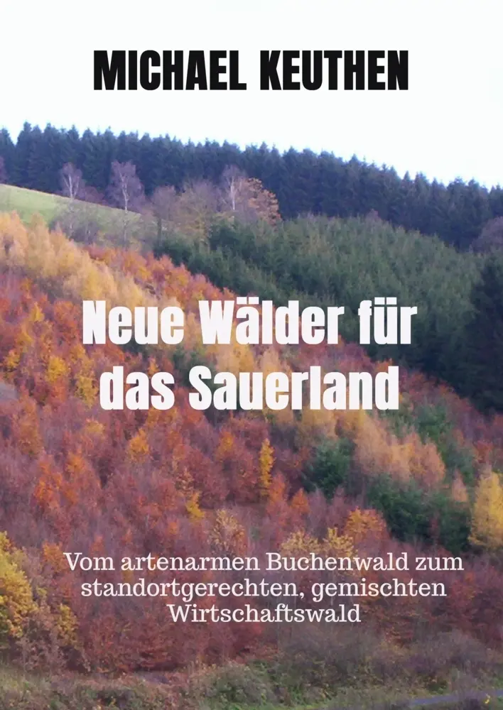 Cover: 9789403879048 | Neue Wälder für das Sauerland | Michael Keuthen | Taschenbuch