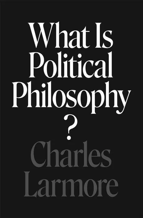 Cover: 9780691179148 | What Is Political Philosophy? | Charles Larmore | Buch | Englisch