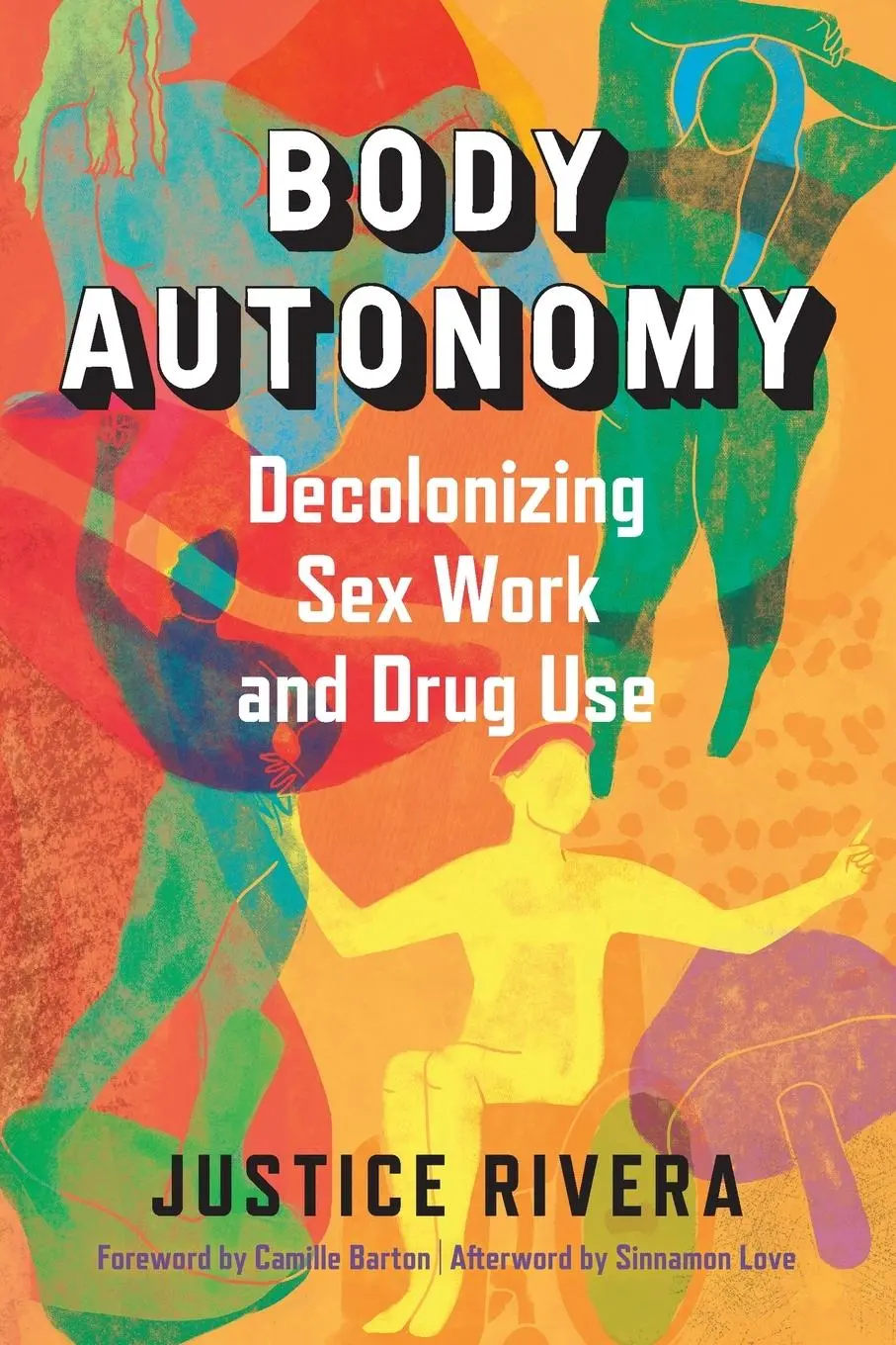 Cover: 9781957869148 | Body Autonomy | Decolonizing Sex Work and Drug Use | Justice Rivera