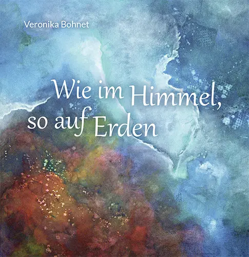 Cover: 9783760009148 | Wie im Himmel, so auf Erden | Veronika Bohnet | Taschenbuch | Deutsch