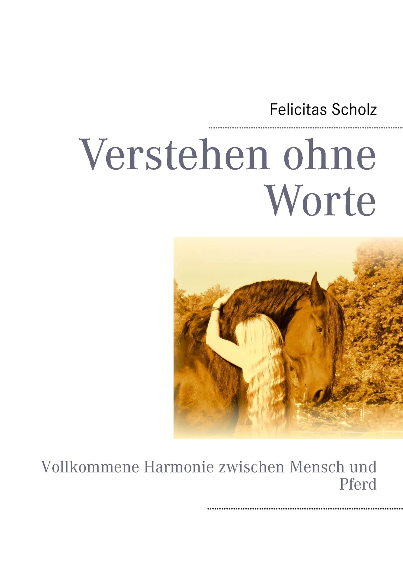 Cover: 9783848219148 | Verstehen ohne Worte | Vollkommene Harmonie zwischen Mensch und Pferd