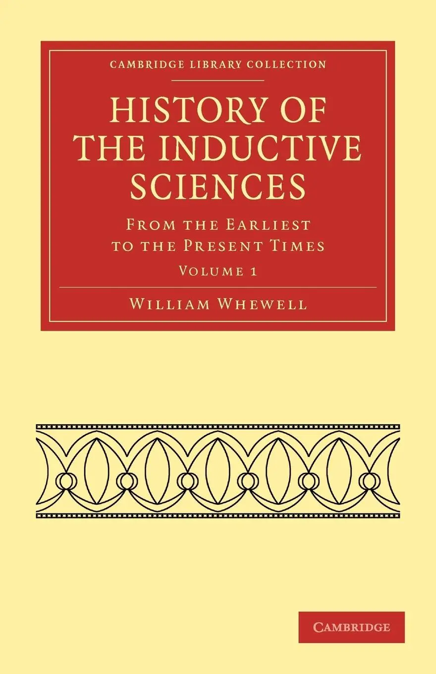 Cover: 9781108019248 | History of the Inductive Sciences - Volume 1 | William Whewell (u. a.)
