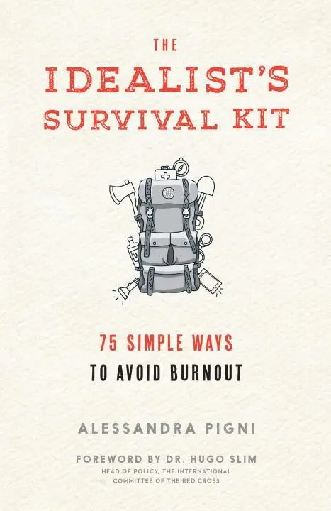 Cover: 9781941529348 | The Idealist's Survival Kit: 75 Simple Ways to Avoid Burnout | Pigni