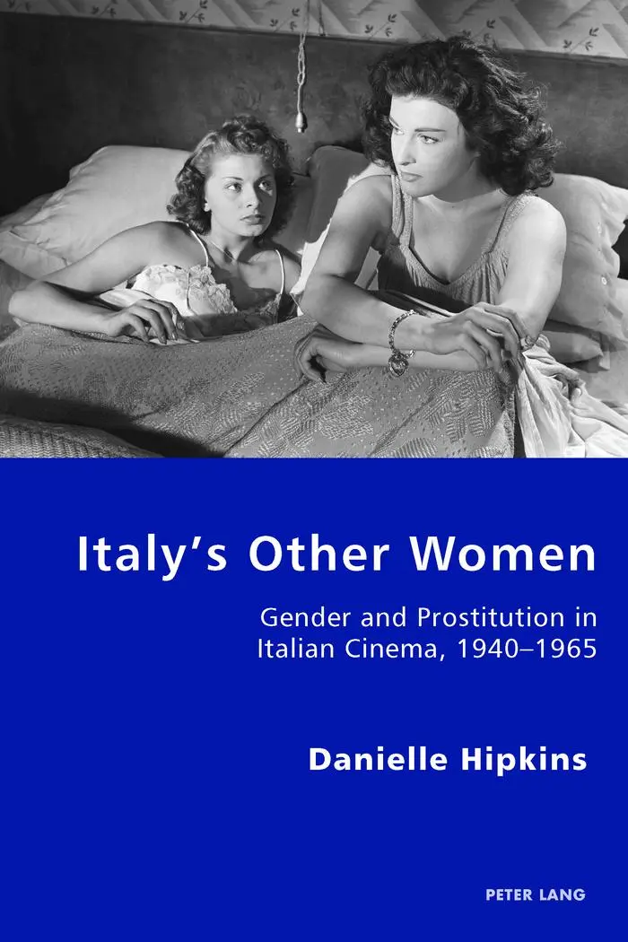 Italy's Other Women: Gender and Prostitution in Italian Cinema, 1940-1965 (Italian Modernities)