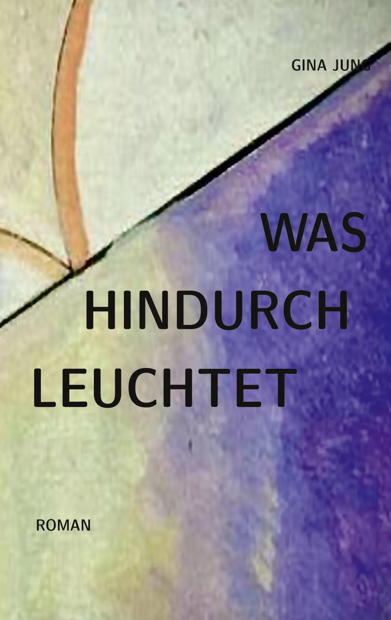 Cover: 9783695749348 | Was hindurchleuchtet | Gina Jung | Taschenbuch | 230 S. | Deutsch