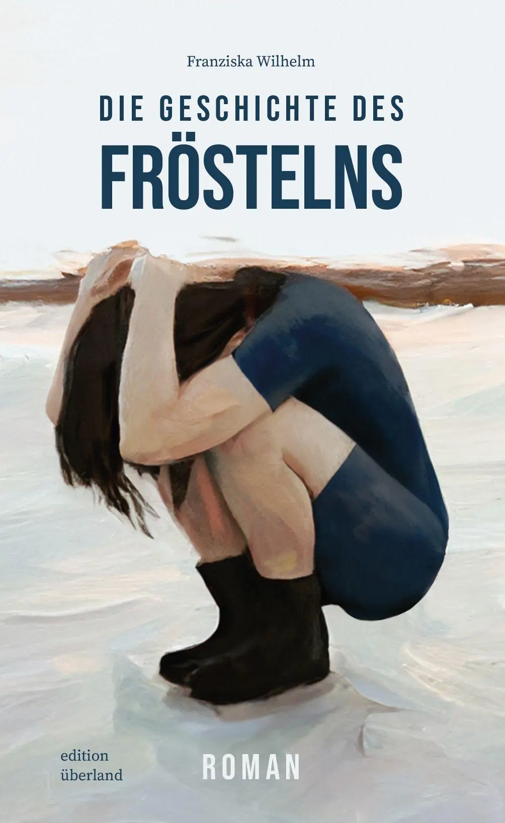 Cover: 9783948049348 | Die Geschichte des Fröstelns | Franziska Wilhelm | Buch | Deutsch