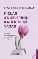 Cover: 9786254419348 | Kizlar Annelerinin Kaderini mi Yasar | Betül Demirkiran Dündar | Buch
