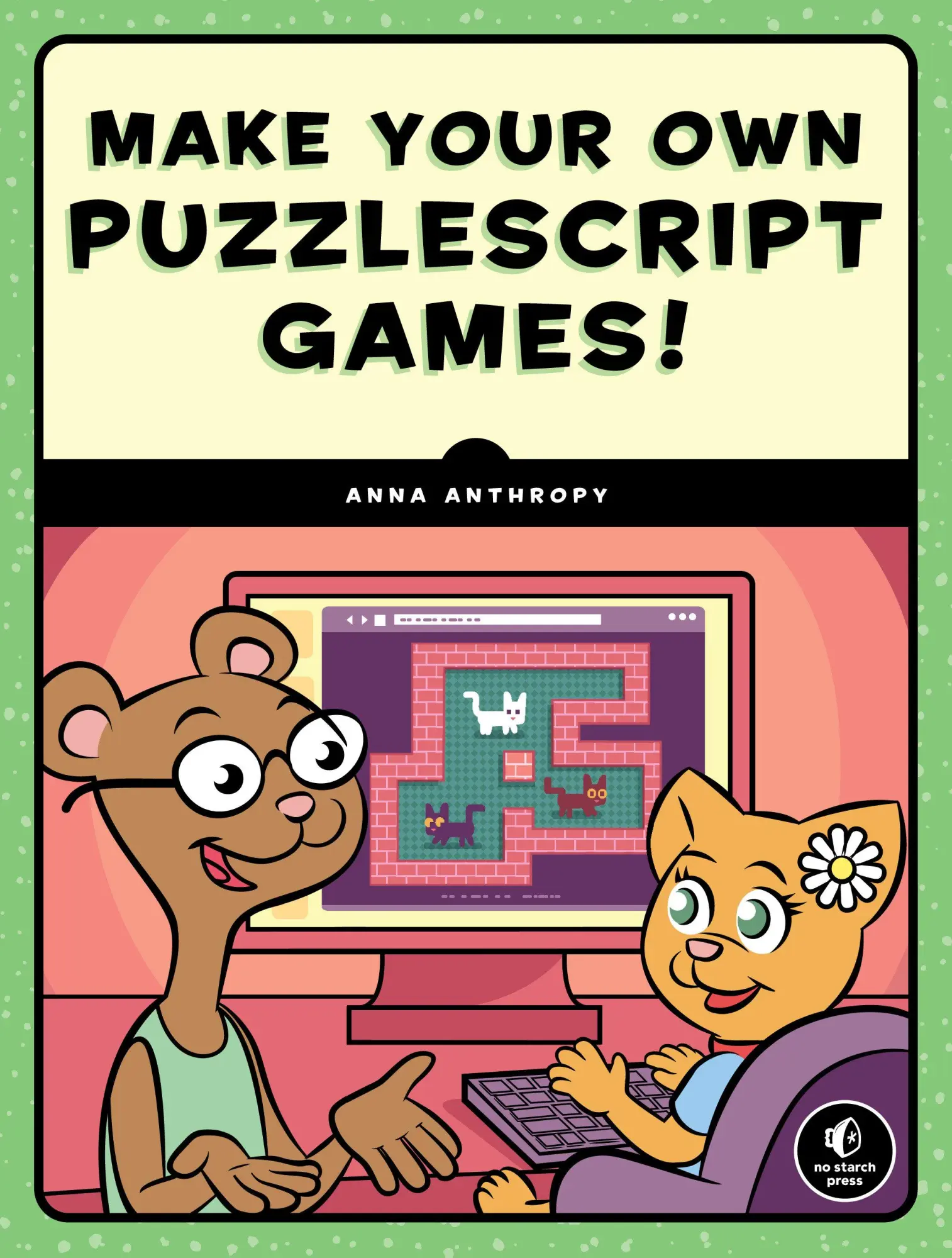 Cover: 9781593279448 | Make Your Own Puzzlescript Games! | Anna Anthropy | Taschenbuch | 2019
