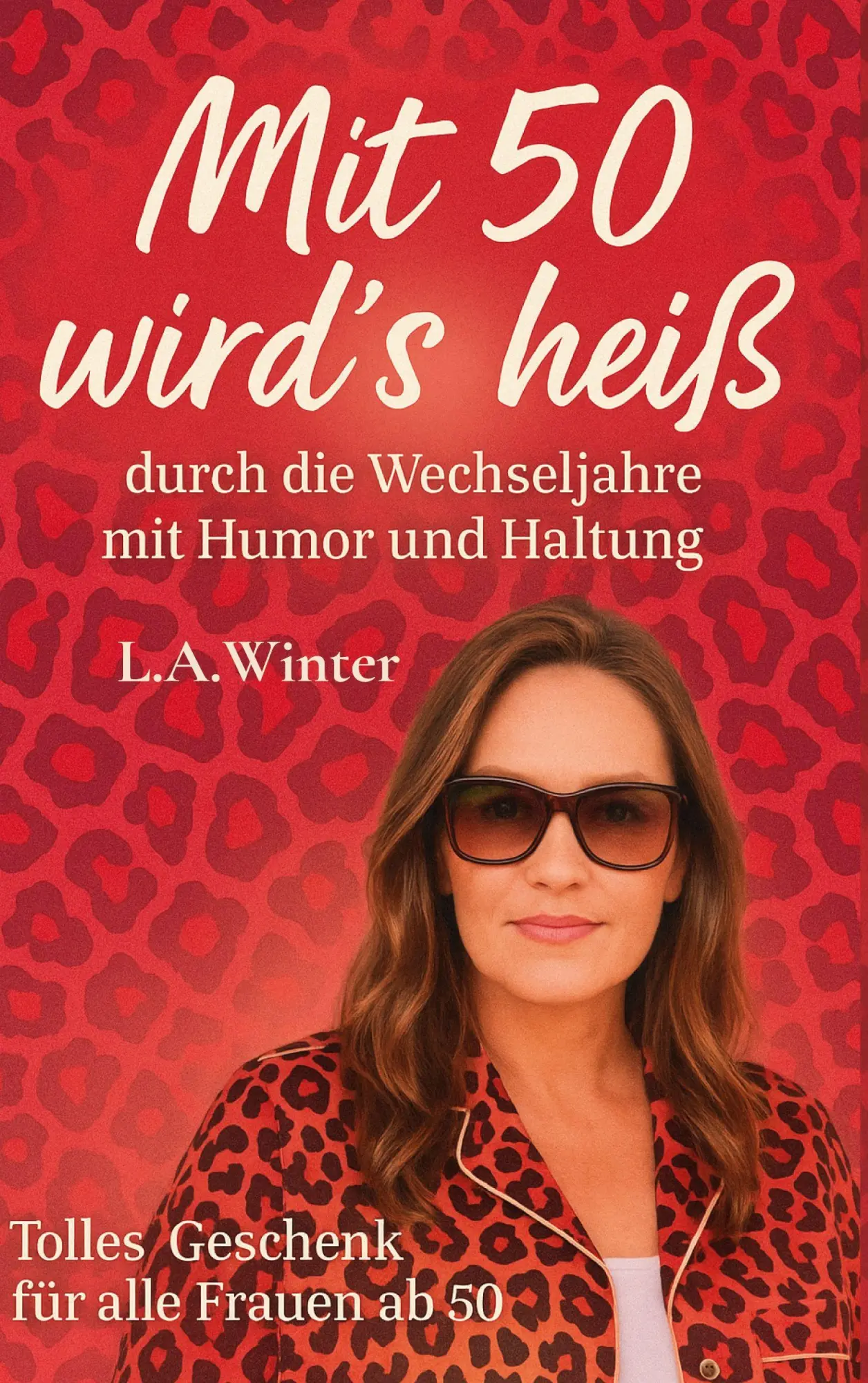 Cover: 9783695119448 | Mit 50 wird's heiß | durch die Wechseljahre mit Humor und Haltung