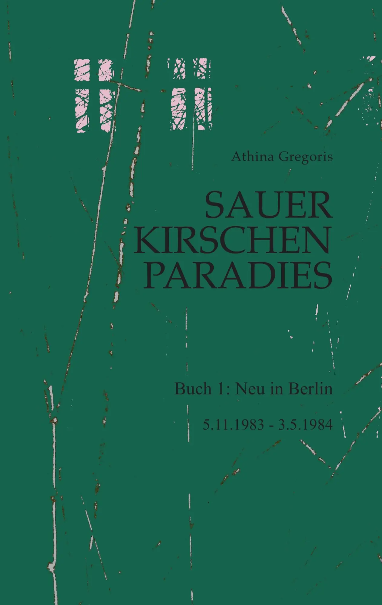 Cover: 9783746079448 | Sauerkirschenparadies Buch 1: Neu in Berlin | 5.11.1983 - 3.5.1984