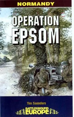 Cover: 9780850529548 | Operation Epsom | Tim Saunders | Taschenbuch | Battleground Europe