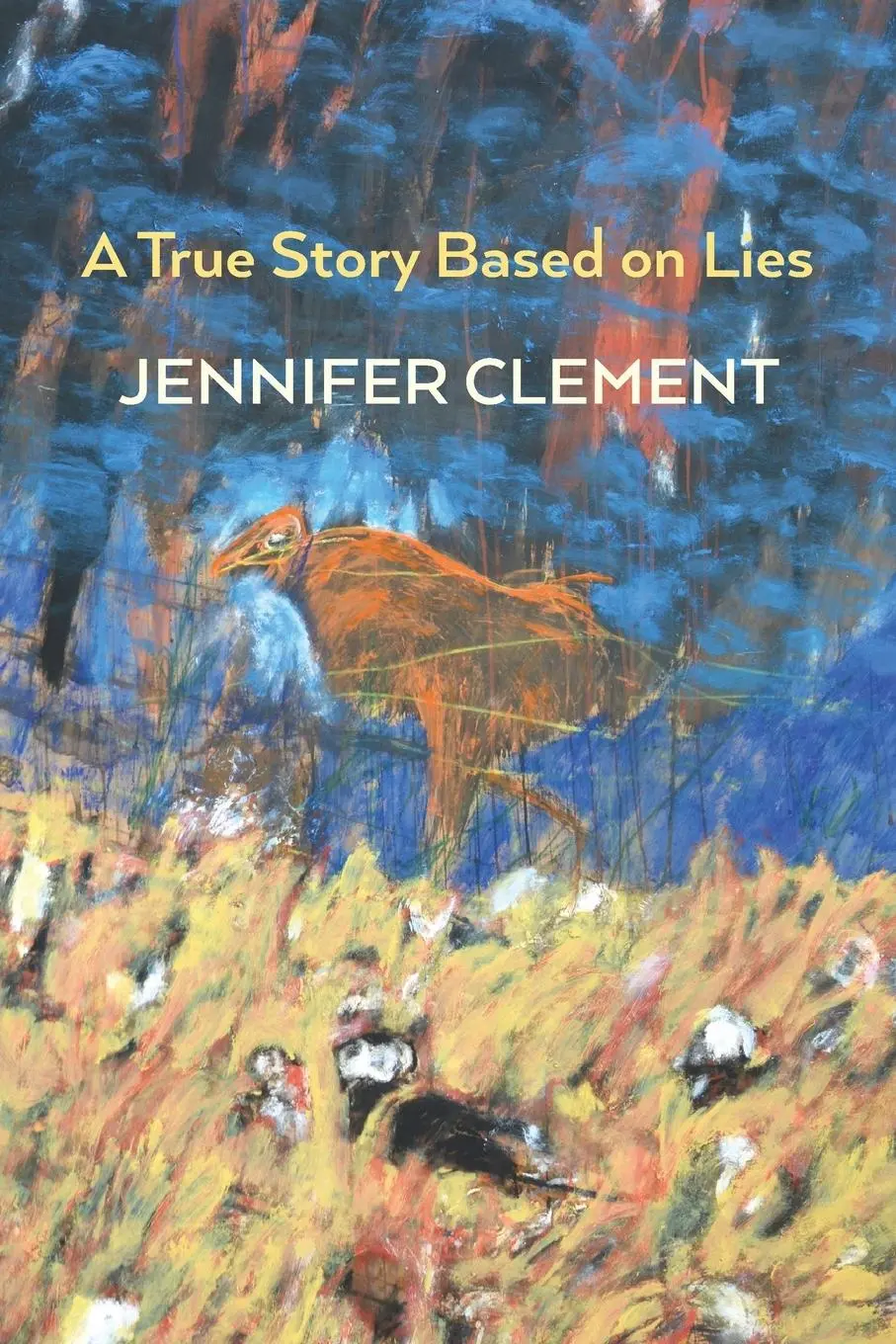 Cover: 9781848619548 | A True Story Based on Lies | Jennifer Clement | Taschenbuch | Englisch