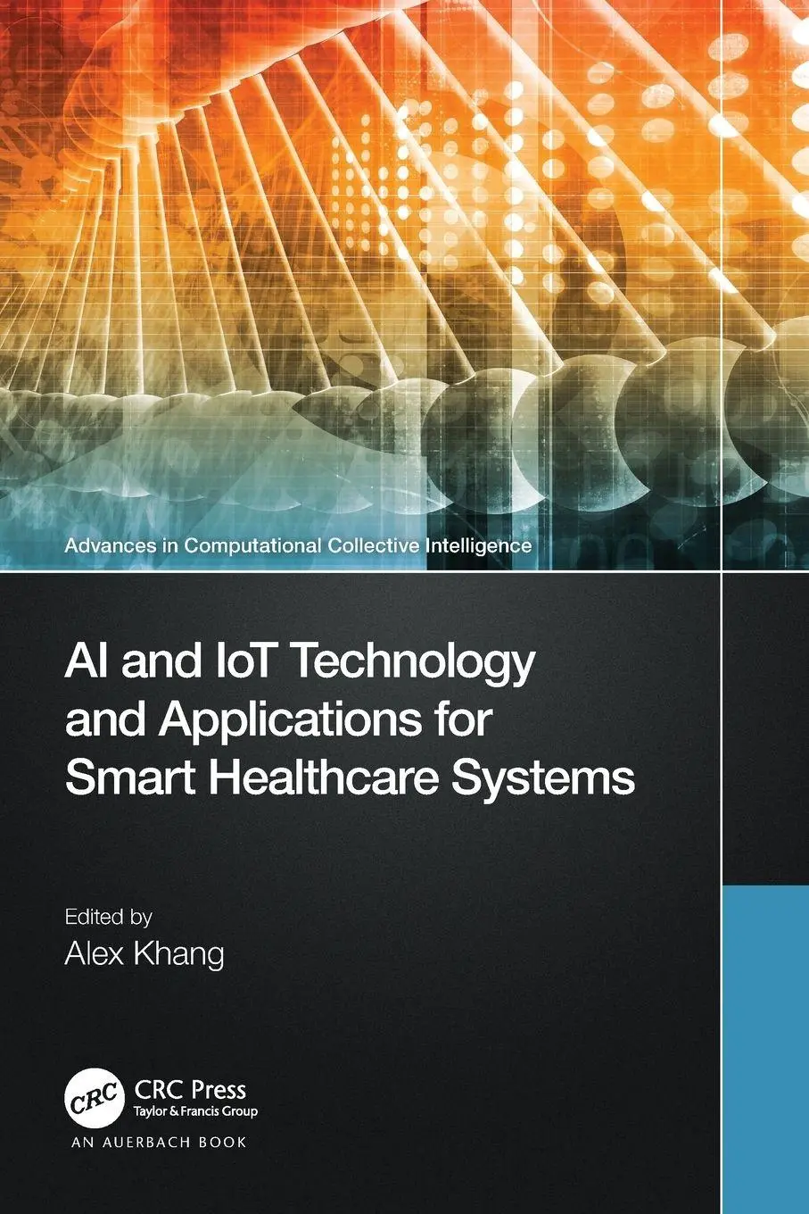 Cover: 9781032679648 | AI and IoT Technology and Applications for Smart Healthcare Systems